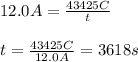 12.0A=\frac{43425C}{t}\\\\t=\frac{43425C}{12.0A}=3618s