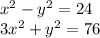 x^{2} -y^{2} = 24\\3x^{2} +y^{2} = 76