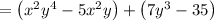 =\left(x^2y^4-5x^2y\right)+\left(7y^3-35\right)