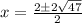 x=\frac{2\pm2\sqrt{47} }{2}
