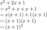 x^2+2x+1\\=x^2+x+x+1\\=x(x+1)+1(x+1)\\=(x+1)(x+1)\\=(x+1)^2