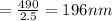 =\frac{490}{2.5}=196 nm