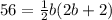 56=\frac{1}{2}b(2b+2)