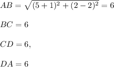 AB=\sqrt{(5+1)^2+(2-2)^2}=6\\\\BC=6\\\\CD=6, \\\\DA=6