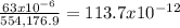 \frac{63 x 10^{-6} }{554,176.9} = 113.7 x 10^{-12}