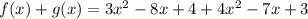 f(x) + g(x) = 3x^2 - 8x + 4 + 4x^2 - 7x + 3