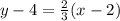 y-4=\frac{2}{3}(x-2)