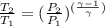 \frac{T_2}{T_1} = (\frac{P_2}{P_1})^{(\frac{\gamma-1}{\gamma})}