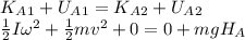 K_A_1 + U_A_1 = K_A_2 + U_A_2\\\frac{1}{2}I\omega^2 + \frac{1}{2}mv^2 + 0 = 0 + mgH_A
