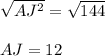\sqrt{AJ^2} =\sqrt{144}\\\\AJ=12