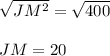 \sqrt {JM^2}=\sqrt{400}\\\\JM=20