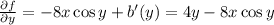 \frac{\partial f}{\partial y}=-8x\cos y+ b'(y)=4y-8x\cos y