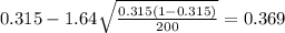 0.315 - 1.64 \sqrt{\frac{0.315(1-0.315)}{200}}=0.369