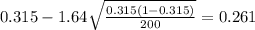0.315 - 1.64 \sqrt{\frac{0.315(1-0.315)}{200}}=0.261