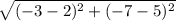 \sqrt{(-3-2)^2+(-7-5)^2}