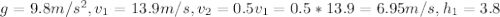 g = 9.8m/s^2, v_1 = 13.9m/s, v_2 = 0.5v_1 = 0.5*13.9 = 6.95 m/s, h_1 = 3.8