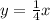 y=\frac{1}{4}x