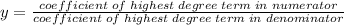 y=\frac{coefficient\;of\;highest\;degree\;term\;in\;numerator}{coefficient\;of \;highest\;degree\;term\;in\;denominator}