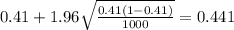 0.41 + 1.96\sqrt{\frac{0.41(1-0.41)}{1000}}=0.441