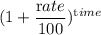 (1+\dfrac{\textrm rate}{100})^{\textrm time}