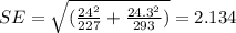 SE=\sqrt{(\frac{24^2}{227}+\frac{24.3^2}{293})}=2.134