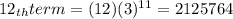 12_{th} term = (12)(3)^{11} = 2125764