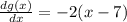 \frac{dg(x)}{dx} = -2(x - 7)