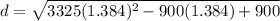 d= \sqrt{3325(1.384)^2-900(1.384)+900}