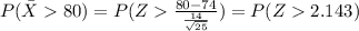 P(\bar X 80)=P(Z\frac{80-74}{\frac{14}{\sqrt{25}}})=P(Z2.143)