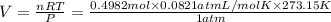 V=\frac{nRT}{P}=\frac{0.4982 mol\times 0.0821 atm L/mol K\times 273.15 K}{1 atm}