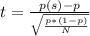 t=\frac{p(s)-p}{\sqrt{\frac{p*(1-p)}{N} } }