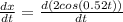 \frac{dx}{dt} = \frac{d(2cos(0.52t))}{dt}