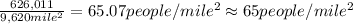 \frac{626,011}{9,620 mile^2}=65.07 people/mile^2\approx 65 people/mile^2