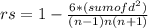 rs= 1 - \frac{6* (sum of d^2)}{(n-1)n(n+1)}