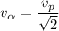 v_{\alpha}=\dfrac{ v_p}{\sqrt{2}}
