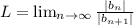 L=\lim_{n\rightarrow \infty}\frac{|b_n|}{|b_{n+1}|}
