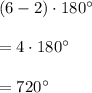 (6-2)\cdot 180^{\circ}\\ \\=4\cdot 180^{\circ}\\ \\=720^{\circ}