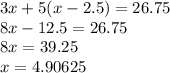 3x+5(x-2.5)=26.75\\8x-12.5=26.75\\8x=39.25\\x=4.90625