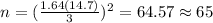 n=(\frac{1.64(14.7)}{3})^2 =64.57 \approx 65