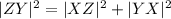 |ZY|^2=|XZ|^2+|YX|^2