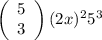 \left(\begin{array}{ccc}5\\3\end{array}\right)(2x)^{2}5^{3}
