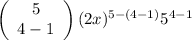 \left(\begin{array}{ccc}5\\4-1\end{array}\right)(2x)^{5-(4-1)}5^{4-1}