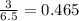 \frac{3}{6.5}=0.465