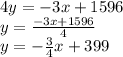 4y=-3x+1596\\y=\frac{-3x+1596}{4}\\y=-\frac{3}{4}x+399