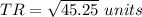 TR=\sqrt{45.25}\ units