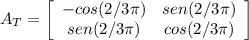 A_T = \left[\begin{array}{cc}-cos(2/3 \pi)&sen(2/3 \pi)\\sen(2/3\pi)&cos(2/3\pi)\end{array}\right]