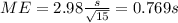ME=2.98 \frac{s}{\sqrt{15}}=0.769 s