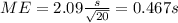 ME=2.09 \frac{s}{\sqrt{20}}=0.467 s