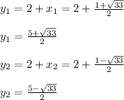 y_1=2+x_1=2+\frac{1+\sqrt{33} }{2}\\ \\y_1=\frac{5+\sqrt{33} }{2} \\\\y_2=2+x_2=2+\frac{1-\sqrt{33} }{2}\\ \\ y_2=\frac{5-\sqrt{33} }{2}