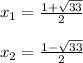 x_1=\frac{1+\sqrt{33} }{2}\\ \\x_2=\frac{1-\sqrt{33} }{2}